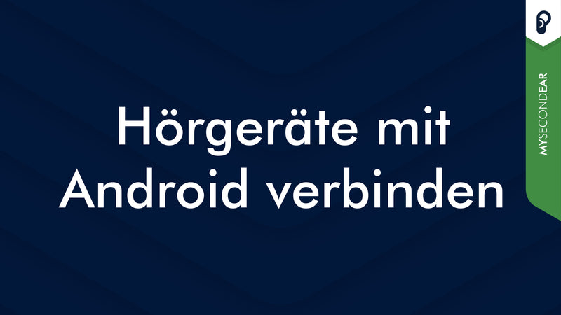 Hörgeräte mit Android verbinden | MySecondEar